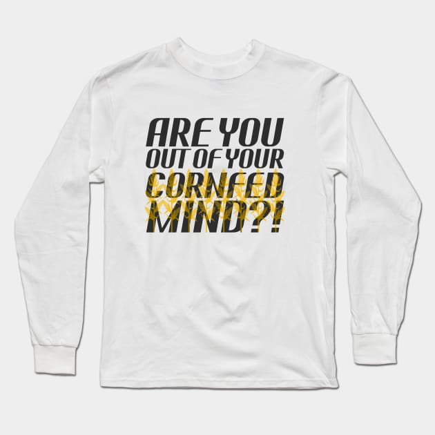 Star Trek - Are You Out of Your Cornfed Mind?! Long Sleeve T-Shirt by ehignight